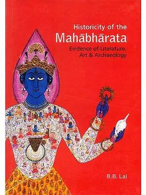 Historicity of the Mahabharata (Evidence of Literature, Art and Archaeology)