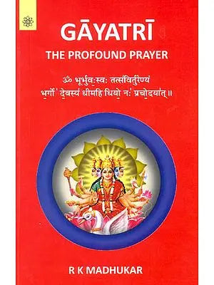 Gayatri The  Profound Prayer
