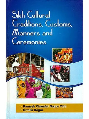 Sikh Cultural Traditions. Customs Manners and Ceremonies