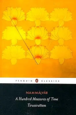 A Hundred Measures of Time: Tiruviruttam by Nammalvar