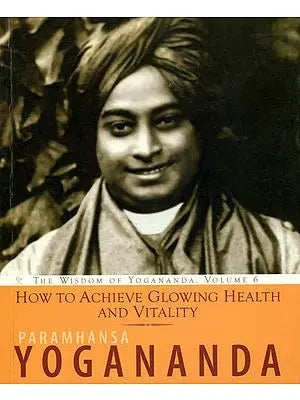 How to Achieve Glowing Health and Vitality