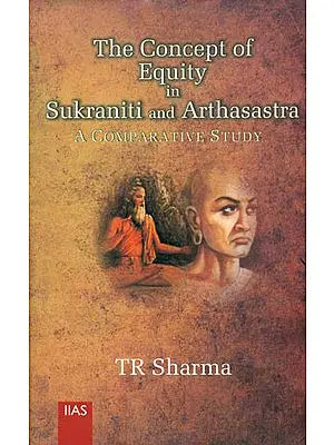 The Concept of Equity in Sukraniti and Arthasastra (A Comparative Study)