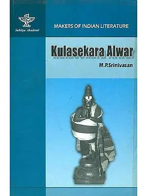 Kulasekara Alwar (Makers of Indian Literature)
