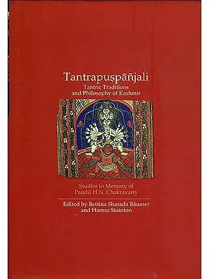 Tantrapuspanjali  - Tantric Traditions and Philosophy of Kashmir