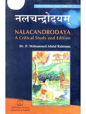 Nalacandrodaya: A Critical Study and Edition (Calicut University Sanskrit Series 28)