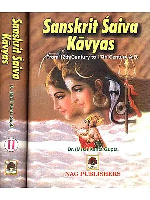 Sanskrit Saiva Kavyas: From 12th Century to 17th Century A.D. (Set of 2 Volumes)