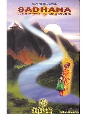 Sadhana (A New Way to Life Divine)
