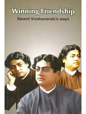 Winning Friendship (Swami Vivekananda’s Ways)