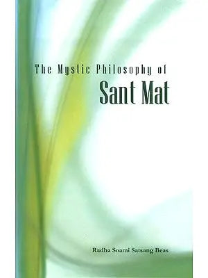 The Mystic Philosophy of Sant Mat