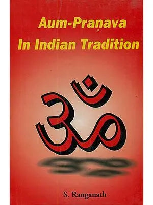 Aum-Pranava In Indian Tradition