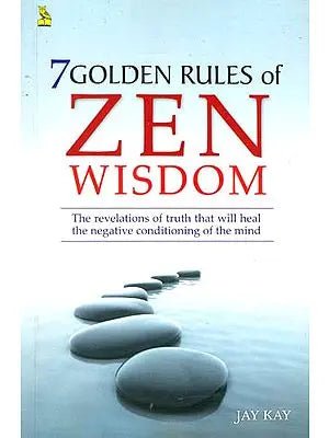 7 Golden Rules of Zen Wisdom