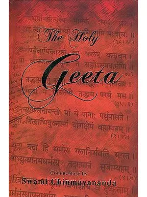 The Holy Geeta Commentary by Swami Chinmayananda