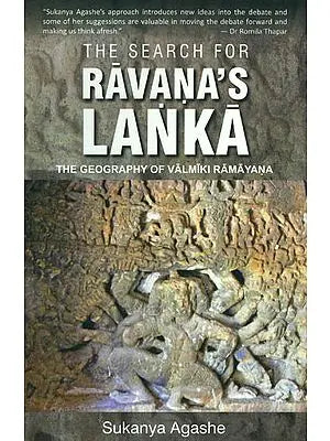 The Search for Ravana's Lanka (The Geography of Valmiki Ramayana)