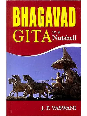 Bhagavad Gita In A Nutshell