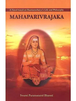 Mahaparivrajaka (A Novel Based on Shankaracharya''s Life and Philosophy)