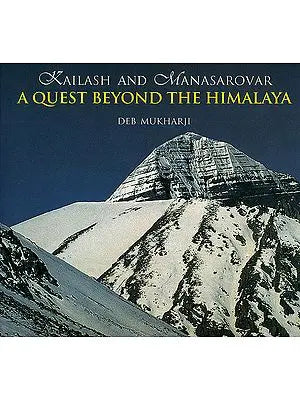 Kailash and Manasarovar (A Quest Beyond The Himalaya)