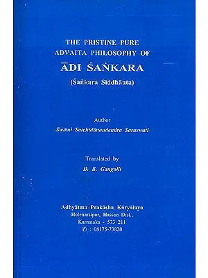 The Pristine Pure Advaita Philosophy of Adi Sankara