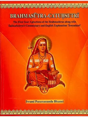 Brahmasutra-Catuhsutri (The First Four Aphorisms of The Brahmasutras Along with Sankaracarya''s Commentary and English Explanation ''Sreyaskari'')