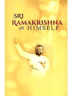 Sri Ramakrishna on Himself