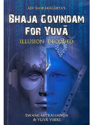 Bhaja Govindam for Yuva (Illusion Decoded)