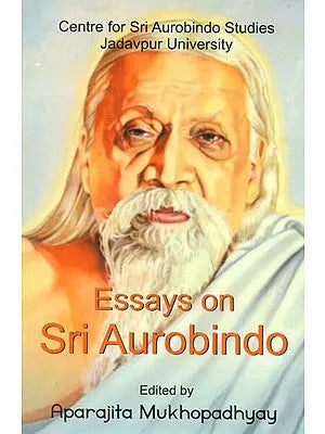 Essays on Sri Aurobindo