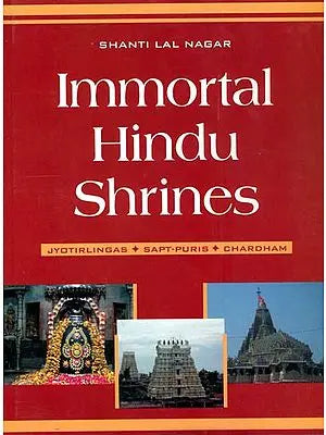 Immortal Hindu Shrines (Jyotirlingas, Sapt-Puris, Chardham)