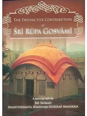 The Distinctive Contribution of Sri Rupa Gosvami