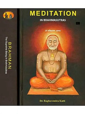 Brahman and Meditation: A Commentary on The Brahmasutras in Two Volumes