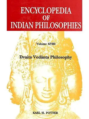 Encyclopedia of Indian Philosophies: Dvaita Vedanta Philosophy (Vol- XVIII)