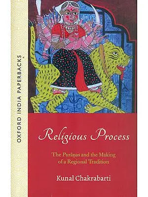 Religious Process (The Puranas and the Making of A Regional Tradition)