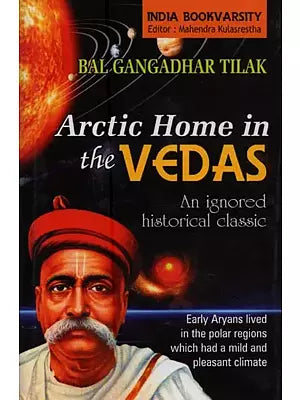 Arctic Home in The Vedas (An Ignored Historical Classic)