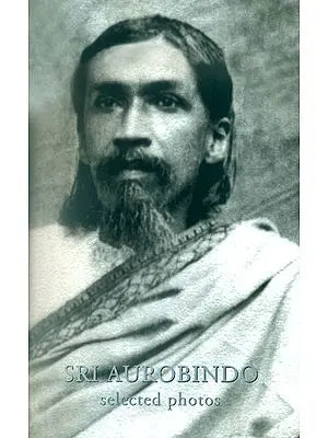 Sri Aurobindo: Selected Photos