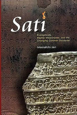 Sati (Evangelicals, Baptist Missionaries, and The Changing Colonial Discourse)