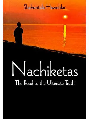 Nachiketas (The Road to The Ultimate Truth)