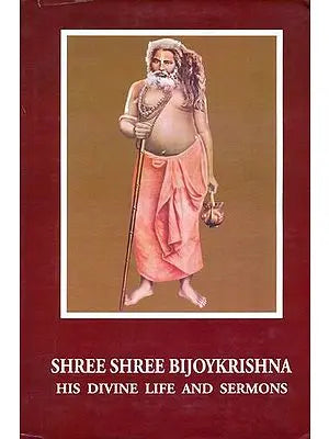 Shree Shree Bijoykrishna (His Divine Life and Sermons)