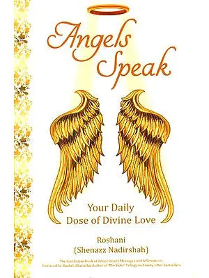 Angels Speak (Your Daily Dose of Divine Love)