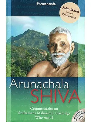 Arunachala Shiva - Commentaries on Sri Ramana Maharshi's Teaching Who Am I ? (With Two DVDs Inside)