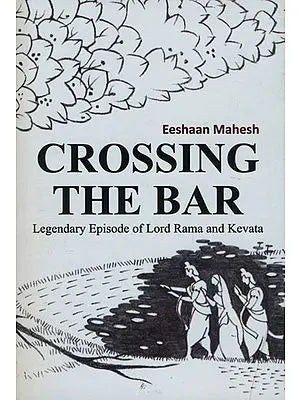 Crossing The Bar (Legendary Episode of Lord Rama and Kevata)