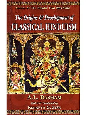 The Origins and Development of Classical Hinduism