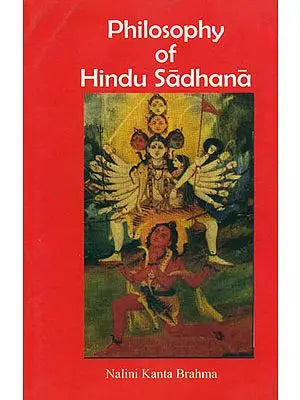 Philosophy of Hindu Sadhana