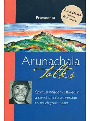 Arunachala Talks: Spiritual Wisdom Offered in a Direct Simple Expression to Touch Your Heart  (With DVD Inside)