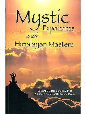 Mystic Experiences with Himalayan Masters