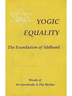 Yogic Equality (The Foundation of Sadhana)