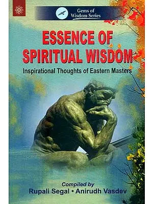 Essence of Spiritual Wisdom (Inspirational Thoughts of Eastern Masters)