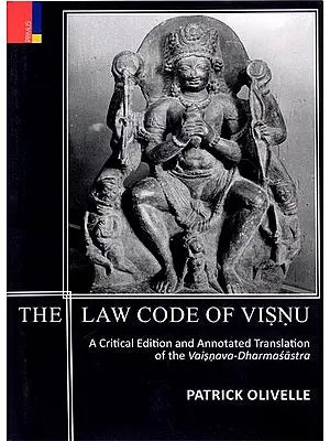 The Law Code of Visnu (A Critical Edition and Annotated Translation of The Vaisnava-Dharmasastra)