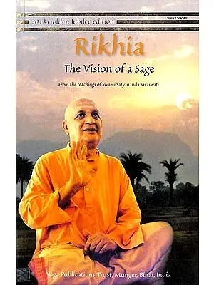 Rikhia - The Vision of a Sage (From The Teachings of Swami Satyananda Saraswati)