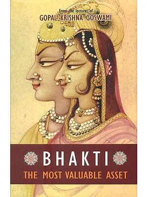 Bhakti - The Most Valuable Asset