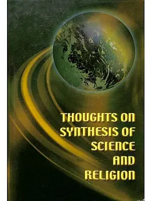 Thoughts on Synthesis of Science and Religion (Srila Prabhupada Birth Centenary Volume)