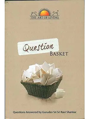 Question Basket (Questions Answered by Gurudev Sri Sri Ravi Shankar)