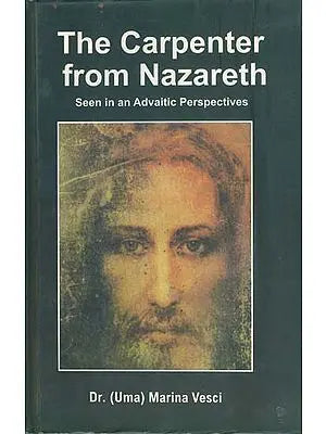 The Carpenter from Nazareth - Seen in an Advaitic Perspectives